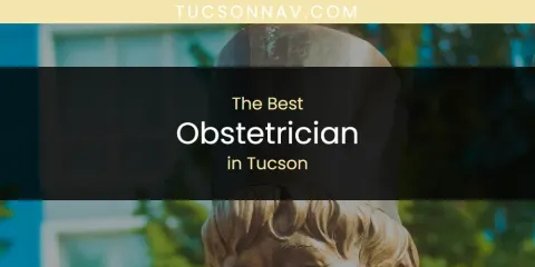 Tucson's Best Obstetrician