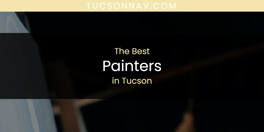 Tucson's Best Painters featured