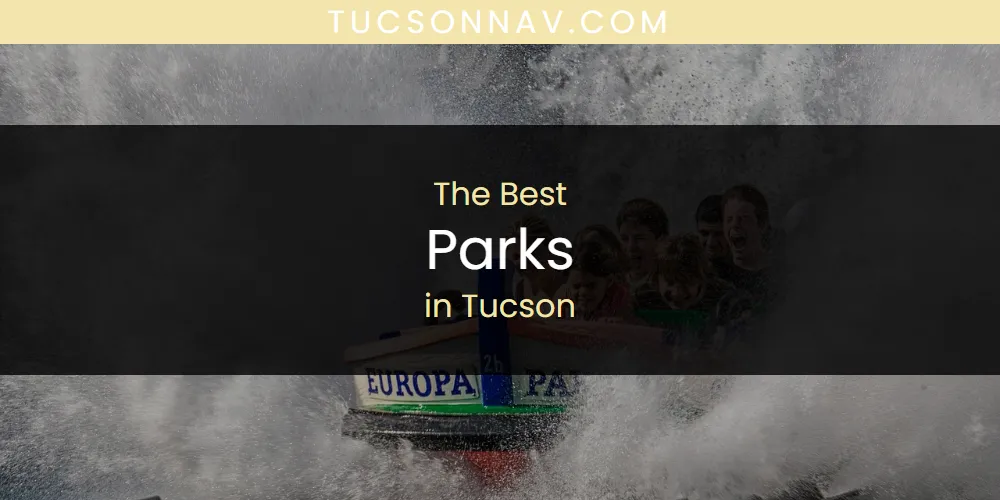 Discover the Best Parks in Tucson (2026)
