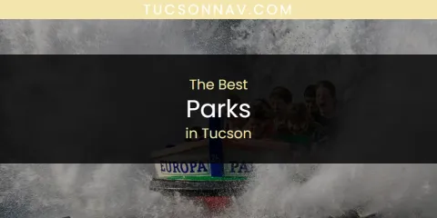 Discover the Best Parks in Tucson