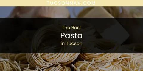 Guide to Best Pasta in Tucson