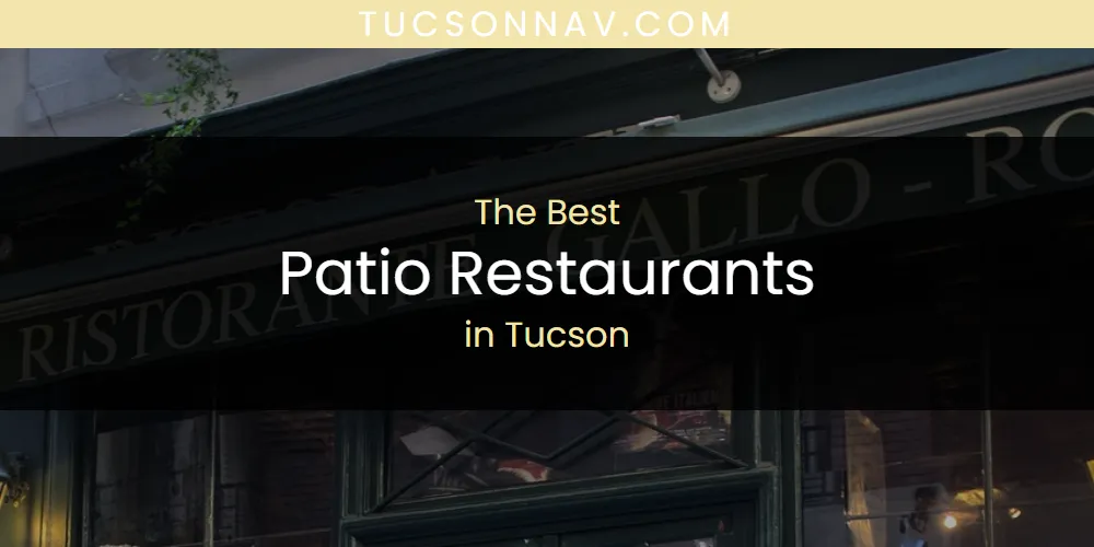 Tucson's Best Patio Restaurants [Updated 2025]