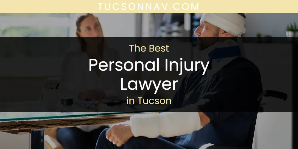 Tucson's Best Personal Injury Lawyer [Updated 2025]