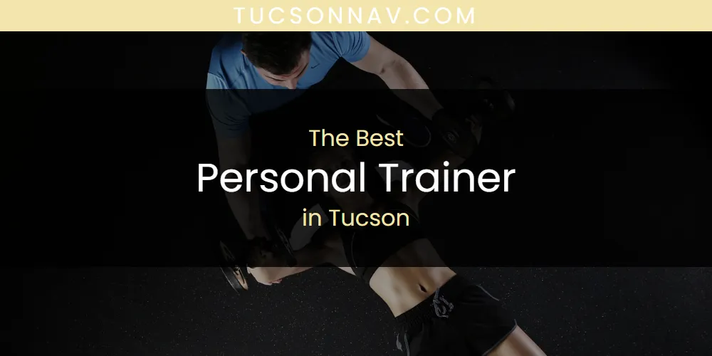 Tucson's Best Personal Trainer [Updated 2025]