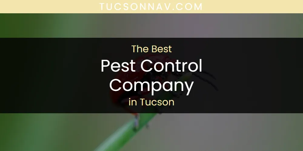 The 2026 Best Pest Control Company in Tucson List