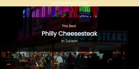 Tucson's Best Philly Cheesesteak