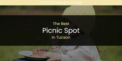 Tucson's Best Picnic Spot