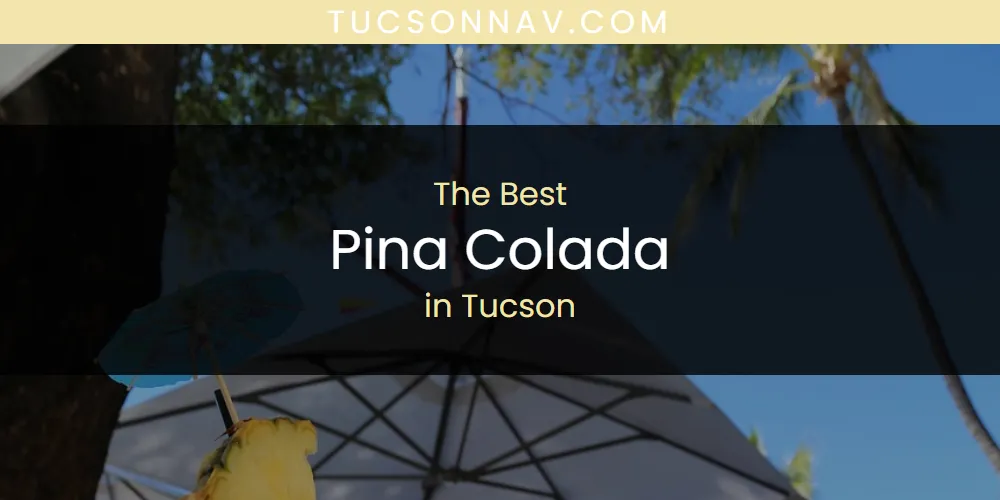 Tucson's Best Pina Colada featured