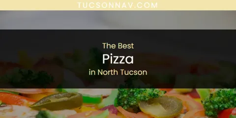 North Tucson's Best Pizza