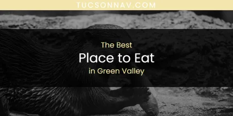 The Absolute Best Place to Eat in Green Valley