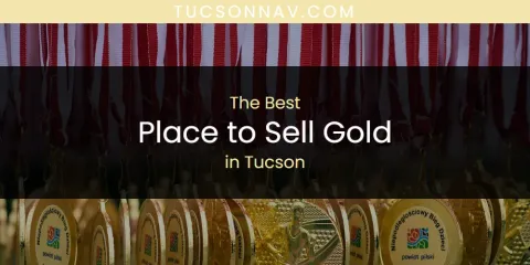 Ranked: Best Place to Sell Gold in Tucson