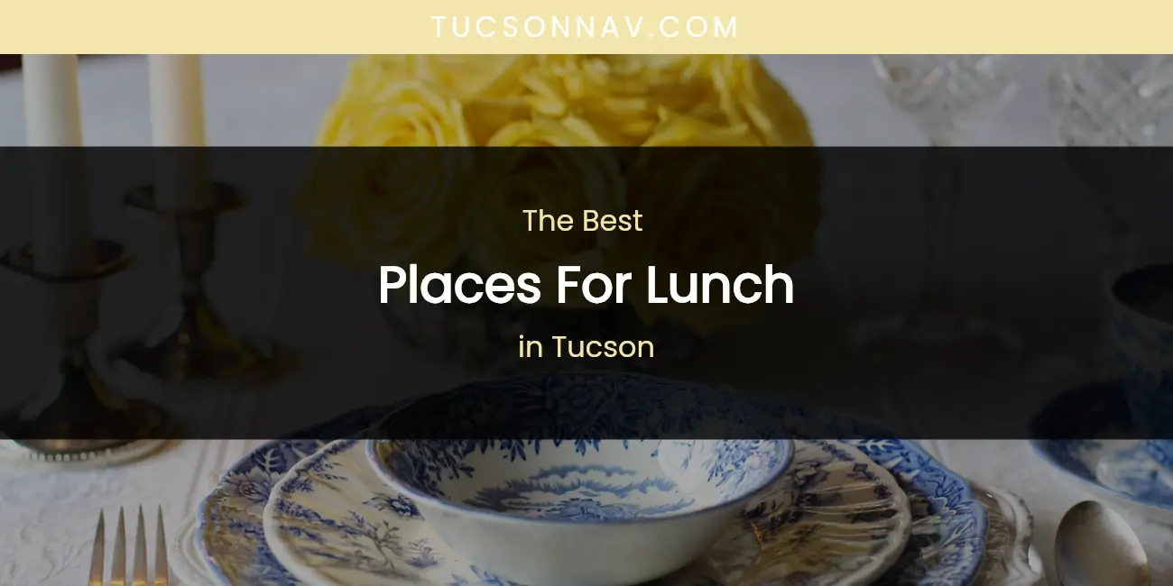 Tucson's Best Places for Lunch featured