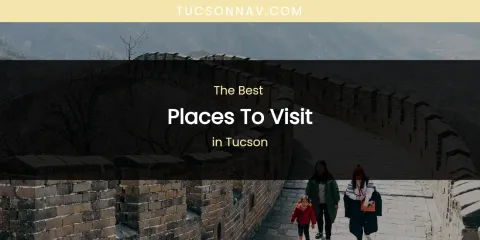 Tucson's Best Places to Visit
