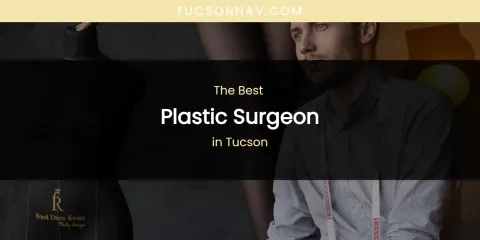 Tucson's Best Plastic Surgeon
