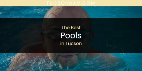 The Best Pools in Tucson