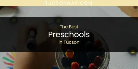 The Best Preschools in Tucson List