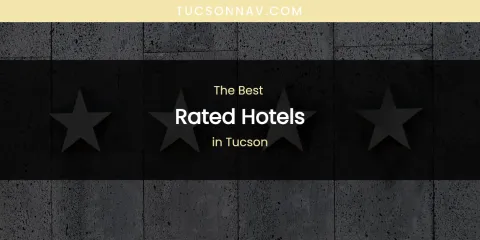 Tucson's Best Rated Hotels
