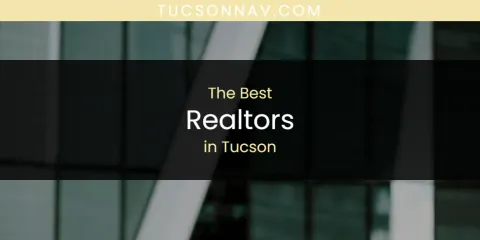Ranked: Best Realtors in Tucson