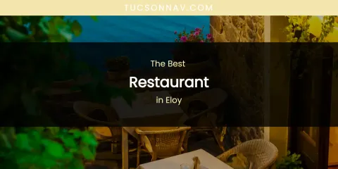The Absolute Best Restaurant in Eloy