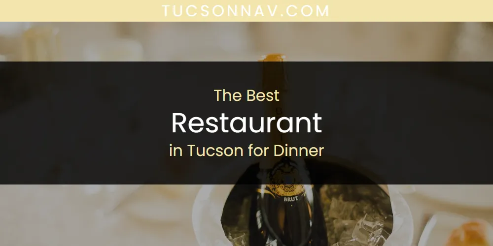 2026 Ranked: Best Restaurant in Tucson for Dinner