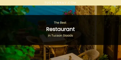 Tucson Slaads' Best Restaurant