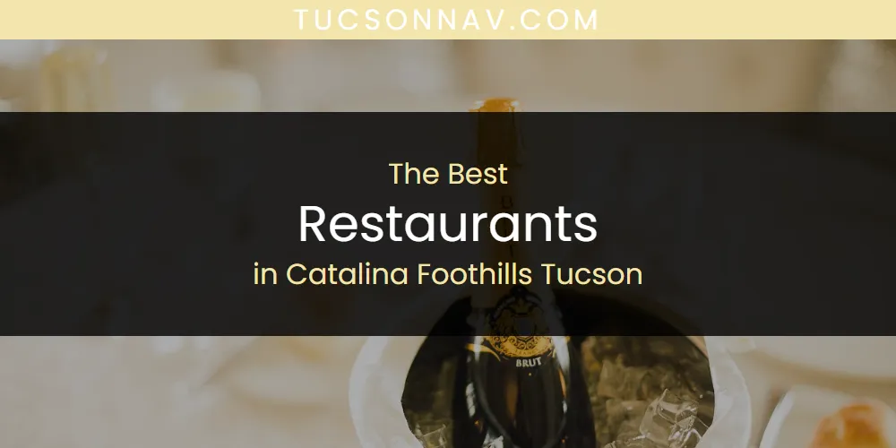 The Absolute Best Restaurants in Catalina Foothills Tucson  [Updated 2025]