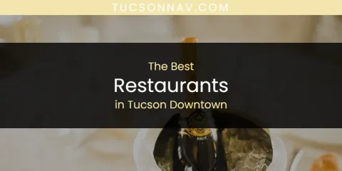Ranked: Best Restaurants in Tucson Downtown