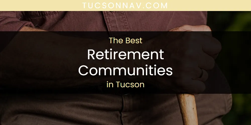 Tucson's Best Retirement Communities [Updated 2025]