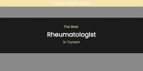 Tucson's Best Rheumatologist