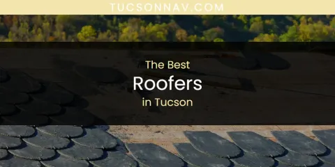 Ranked: Best Roofers in Tucson