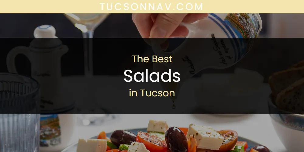 Tucson's Best Salads [Updated 2025]