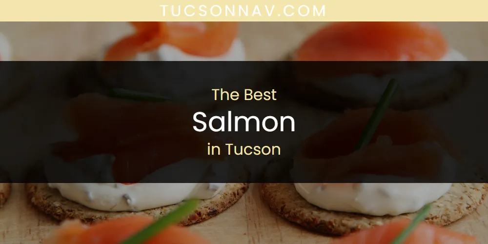 The 2026 Best Salmon in Tucson List