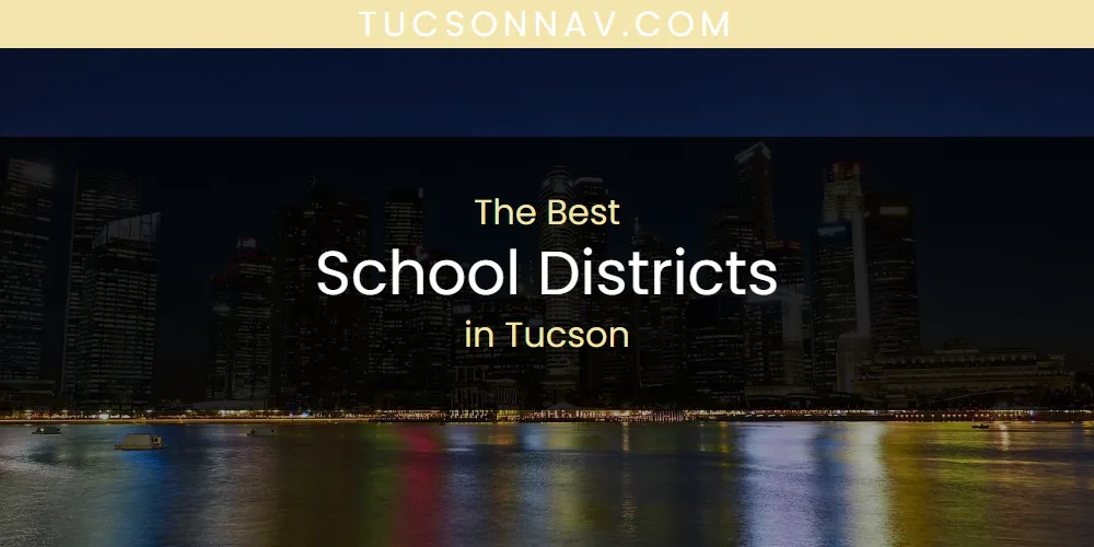 2026 Guide to Best School Districts in Tucson