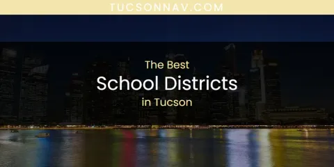 Guide to Best School Districts in Tucson
