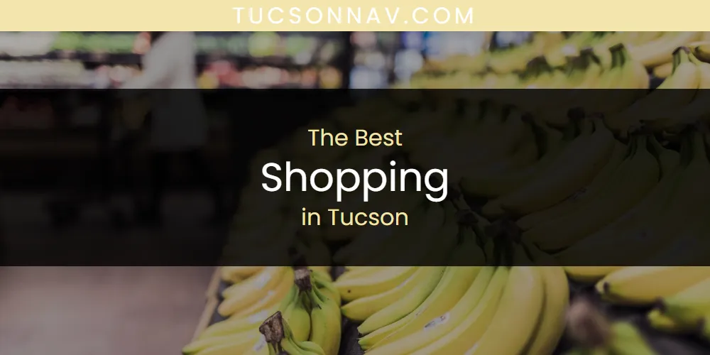 The 2026 Best Shopping in Tucson List