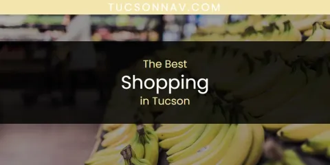 The Best Shopping in Tucson List