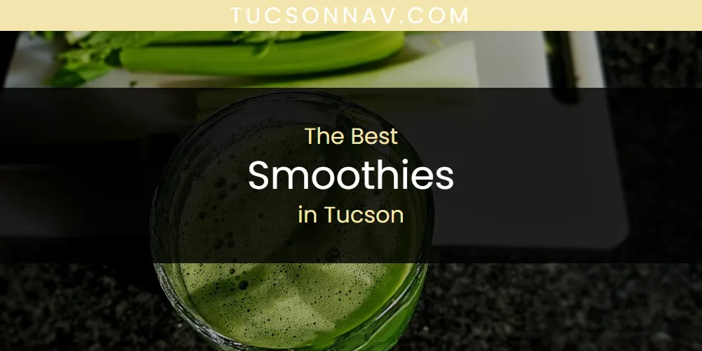 Tucson's Best Smoothies [Updated 2025]
