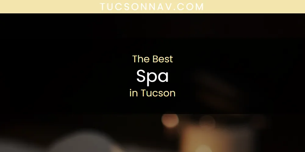 Tucson's Best Spa [Updated 2025]