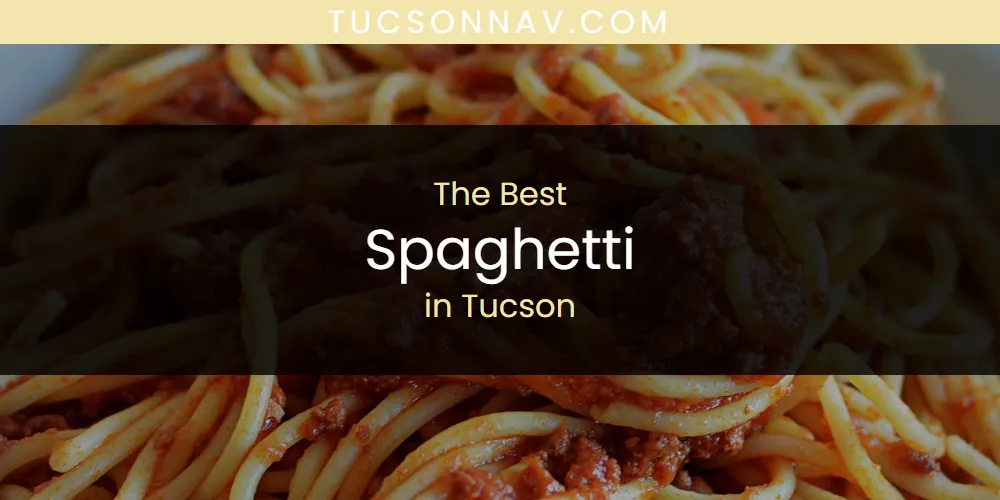 Tucson's Best Spaghetti [Updated 2025]
