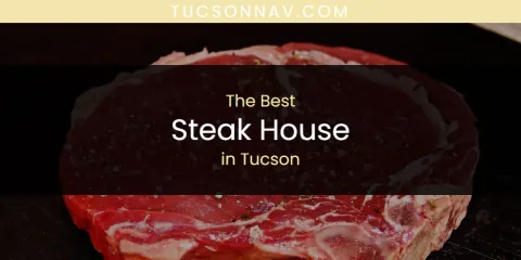 Best Steak House in Tucson: Our Expert Picks