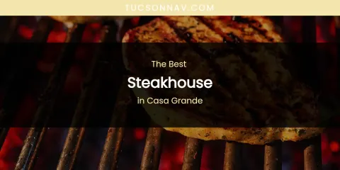 The Absolute Best Steakhouse in Casa Grande