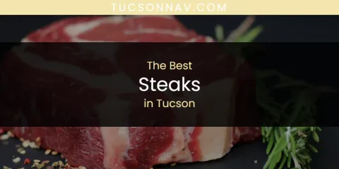 The Top-Rated Steaks in Tucson