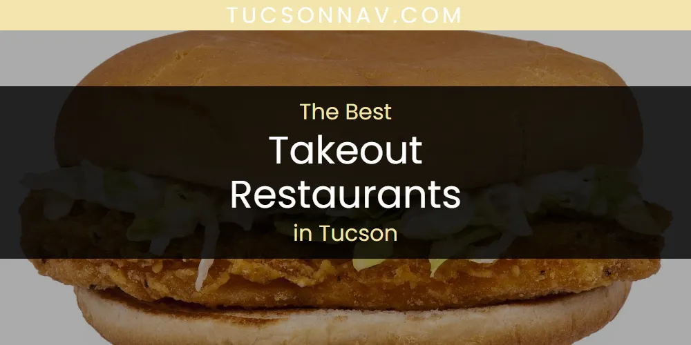 Tucson's Best Takeout Restaurants [Updated 2025]