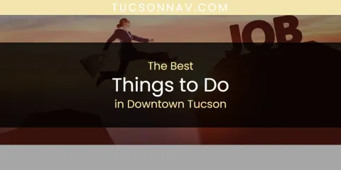 The Top-Rated Things to Do in Downtown Tucson