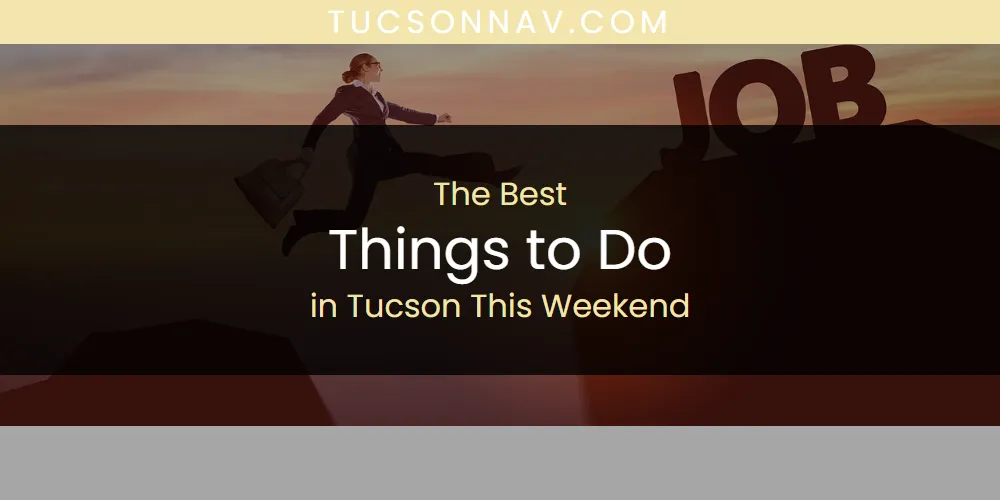 Tucson This Weekend's Best Things to Do [Updated 2025]