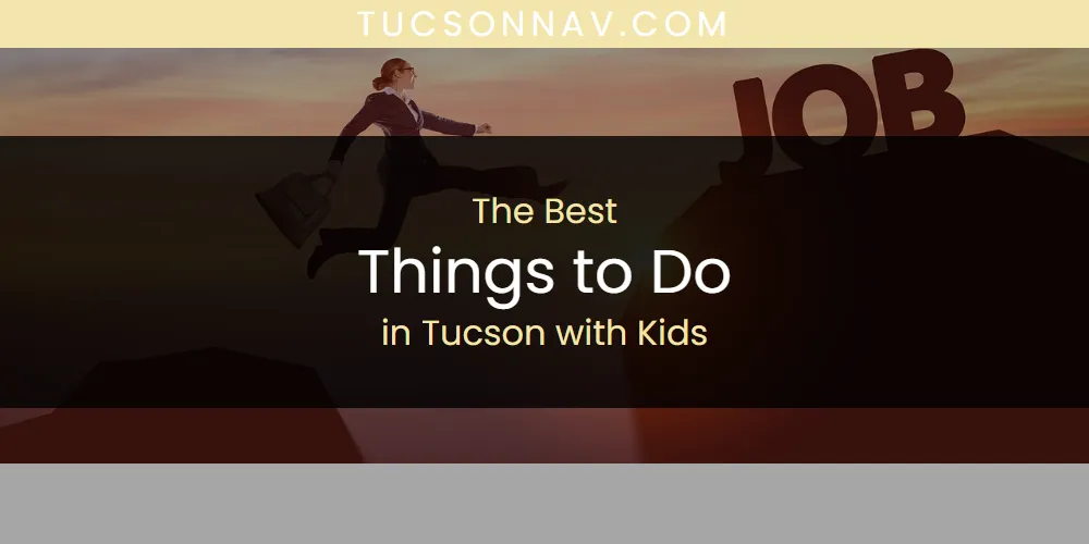 Tucson with Kids' Best Things to Do [Updated 2025]