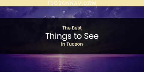 Best Things to See in Tucson: Ultimate Guide