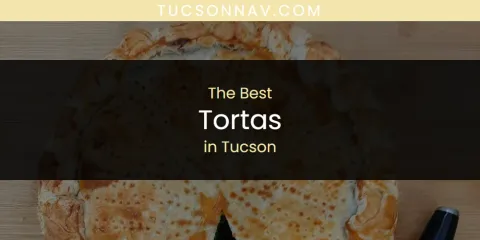 The Best Tortas in Tucson