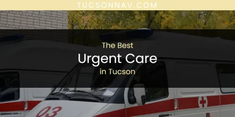 The Best Urgent Care in Tucson List