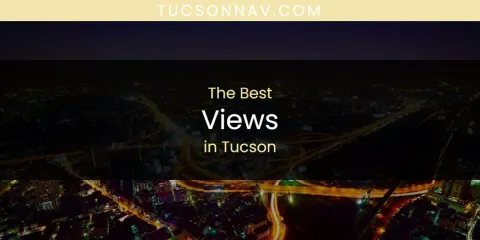 Ranked: Best Views in Tucson